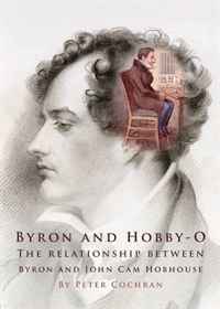 Byron and Hobby-O: Lord Byrons Relationship with John Cam Hobhouse