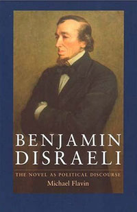 Benjamin Disraeli: The Novel As Political Discourse