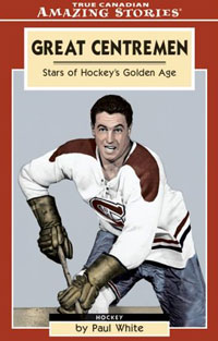 Great Centremen: Stars of Hockey's Golden Age