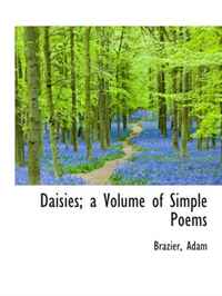 Daisies; a Volume of Simple Poems