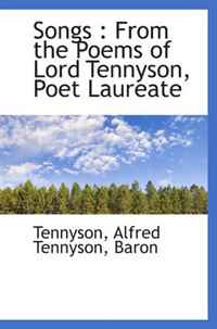 Songs : From the Poems of Lord Tennyson, Poet Laureate