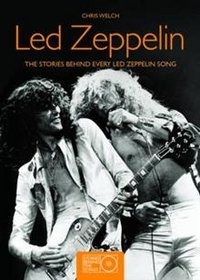 Led Zeppelin: The Stories Behind Every Led Zeppelin Song