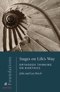 Stages on Life's Way: Orthodox Thinking on Bioethics (Foundations)