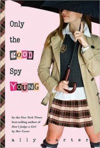 Only the Good Spy Young (Gallagher Girls #4)