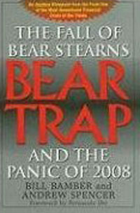 Bear-Trap: The Fall of Bear Stearns and the Panic of 2008