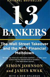 13 Bankers: The Wall Street Takeover and the Next Financial Meltdown