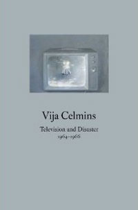 Vija Celmins: Television and Disaster, 1964-1966