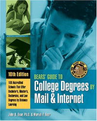 Bear's Guide To College Degrees By Mail & Internet: 100 Accredited Schools That Offer Associate's, Bachelor's, Master's, Doctorates, and Law Degrees by ... (College De