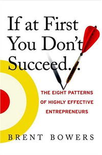 If at First You Don't Succeed...: The Eight Patterns of Highly Effective Entrepreneurs