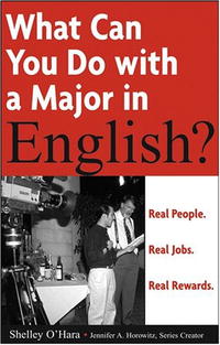 What Can You Do with a Major in English: Real people. Real jobs. Real rewards. (What Can You Do with a Major in...)