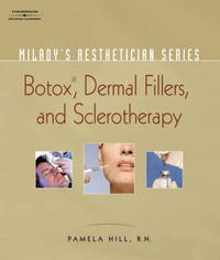 Botox, Dermal Fillers and Sclerotherapy (Milady's Aesthetician)