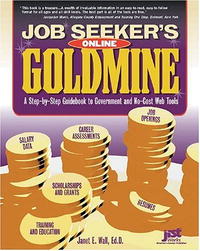 Job Seeker's Online Goldmine: A Step-by-Step Guidebook to Government And No-Cost Web Tools