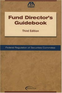 The Fund Director's Guidebook: Third Edition (Fund Director's Guidebook)