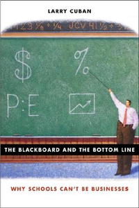 The Blackboard and the Bottom Line: Why Schools Can't Be Businesses