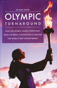 Olympic Turnaround: How the Olympic Games Stepped Back from the Brink of Extinction to Become the World's Best Known Brand