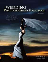 Wedding Photographer's Handbook: A Comprehensive Guide for Digital Photographers