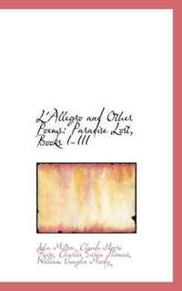 L'Allegro and Other Poems: Paradise Lost, Books I-III