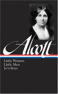 Louisa May Alcott: Little Women, Little Men, Jo's Boys: Little Women, Little Men, Jo's Boys (Library of America)