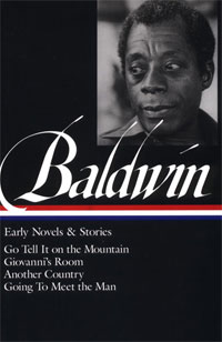 James Baldwin: Early Novels and Stories: Go Tell It on a Mountain / Giovanni's Room / Another Country / Going to Meet the Man