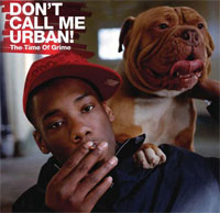 Don't Call Me Urban!: The Time of Grime