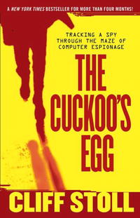 The Cuckoo's Egg: Tracking a Spy Through the Maze of Computer Espionage