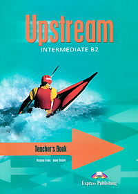 Upstream: Intermediate B2: Teacher's Book