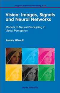 Vision: Images, Signals and Neural Networks: Models of Neural Processing in Visual Perception (Progress in Neural Processing)