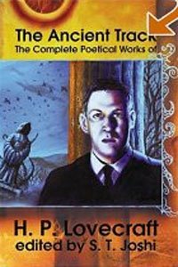 The Ancient Track: The Complete Poetical Works of H. P. Lovecraft