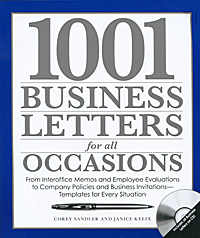 1001 Business Letters for All Occasions: From Interoffice Memos and Employee Evaluations to Company Policies and Business Invitations - Templates for Every Situation (+ CD-ROM)