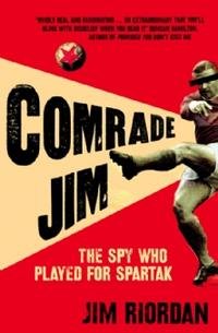 Comrade Jim: The Spy Who Played for Spartak