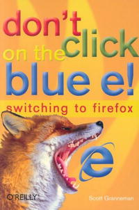 Don't Click on the Blue E!: Switching to Firefox