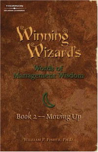 Winning Wizard's Words of Management Wisdom Book 2: Moving Up: Moving Up (Winning Wizard's)