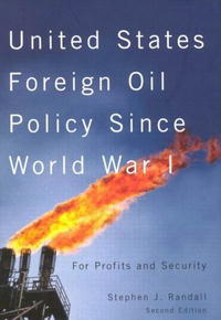 United States Foreign Oil Policy Since World War I: For Profits And Security (Mcgill-Queen's Native and Northern Series)