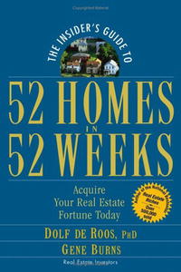 The Insider's Guide to 52 Homes in 52 Weeks: Acquire Your Real Estate Fortune Today