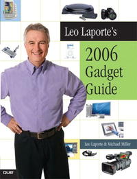 Leo Laporte's 2006 Gadget Guide (Laporte Press)