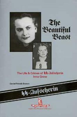 The Beautiful Beast: The Life & Crimes of Ss-Aufseherin Irma Grese