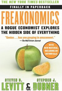 Freakonomics: A Rogue Economist Explores the Hidden Side of Everything