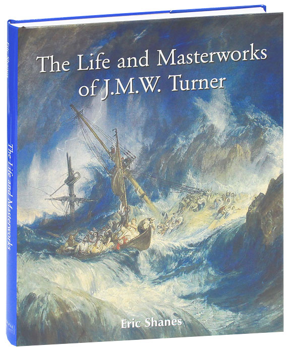 The Life and Masterworks of J.M.W.Turner