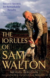 The 10 Rules of Sam Walton: Success Secrets for Remarkable Results