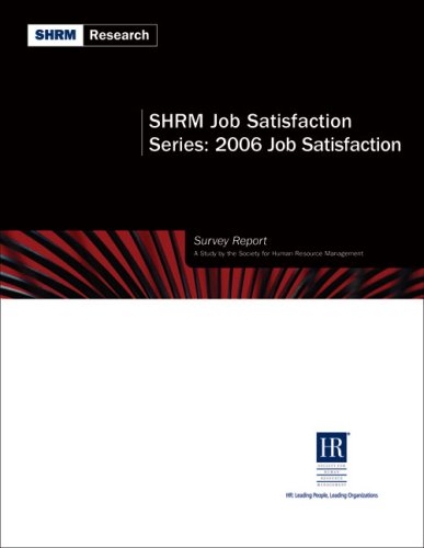 SHRM Job Satisfaction Series: 2006 Job Satisfaction (Shrm Job Satisfaction Series)