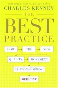 The Best Practice: How the New Quality Movement is Transforming Medicine