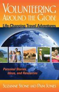 Volunteering Around the Globe: Life Changing Travel Adventures (Capital Travel Series)