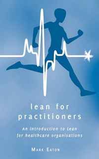 Lean for Practitioners - An Introduction to Lean for Healthcare Organisations