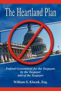 The Heartland Plan: Federal Government for the Taxpayer, By the Taxpayer and of the Taxpayer