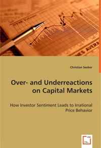 Over- and Underreactions on Capital Markets: How Investor Sentiment Leads to Irrational Price Behavior