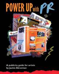 Jackie Abramian - «Power Up with PR: A Publicity Guide for Artists»