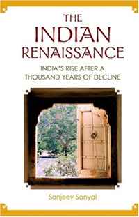 Sanjeev Sanyal - «The Indian Renaissance: India's Rise After a Thousand Years of Decline»