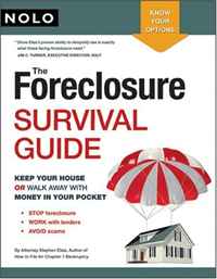 The Foreclosure Survival Guide: Keep Your House or Walk Away With Money in Your Pocket