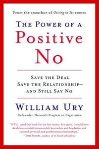 The Power of a Positive No: Save The Deal Save The Relationship and Still Say No