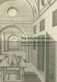 The City Rehearsed: The Architectural Worlds of Hans Vredeman de Vries (Classical Tradition in Architecture)